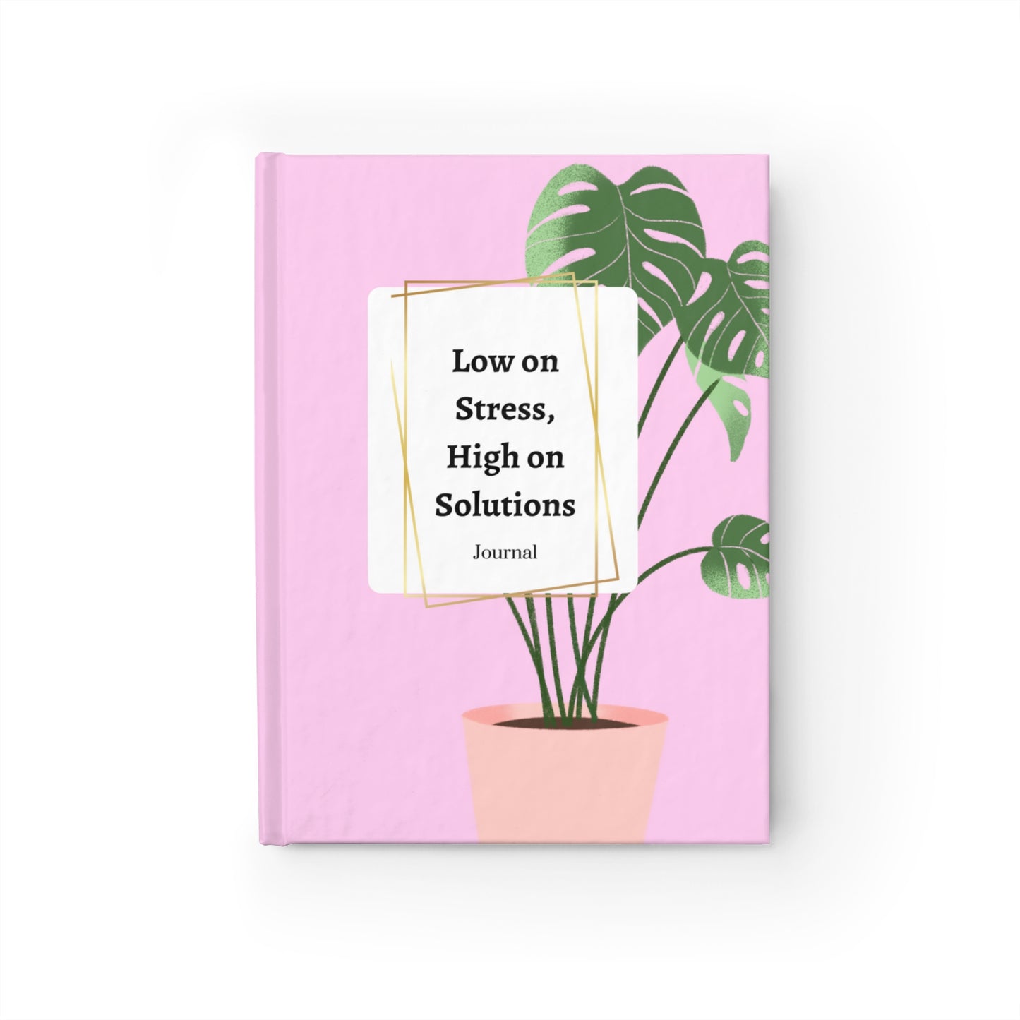Low on Stress, High on Solutions Journal | with Prompts